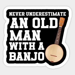 Never Underestimate An Old Man With A Banjo Sticker